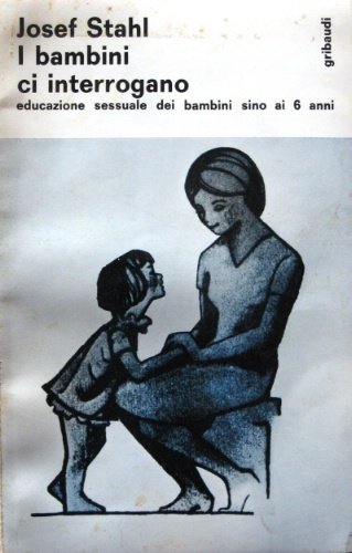 I bambini ci interrogano. Vol. I. Educazione sessuale dei bambini …