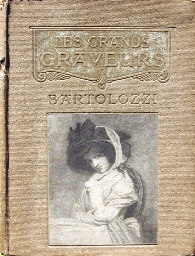 Bartolozzi. Et les graveurs au pointillé en Angleterre à la …