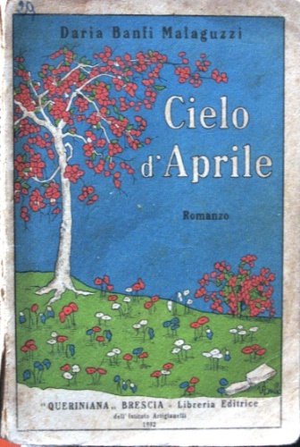 Cielo d'aprile. Romanzo.