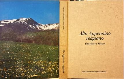 Alto Appennino reggiano. L'ambiente e l'uomo.