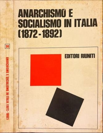 Anarchismo e socialismo in Italia 1872-1892.