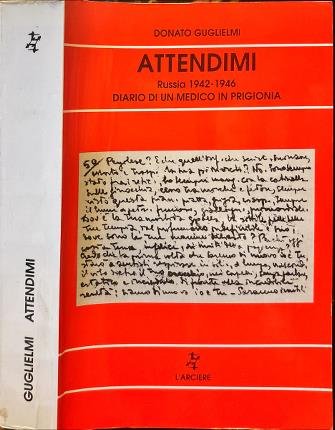 Attendimi. Russia 1942-1946. Diario di un medico in prigionia. | Immagine principale