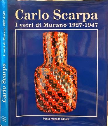 Carlo Scarpa. I vetri di Murano 1927-1947.