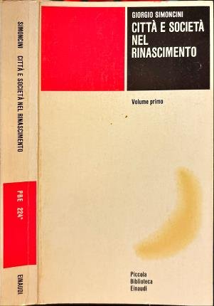 Città e società nel Rinascimento. Volume primo.
