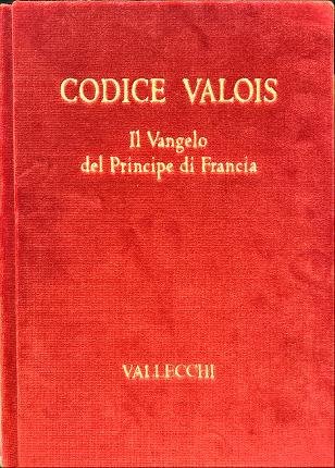 Codice di Valois. Il Vangelo del Principe di Francia.
