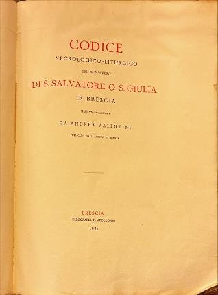 Codice necrologico-liturgico del monastero di S. Salvatore o S. Giulia …