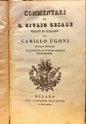 Commentari di G. Giulio Cesare recati in italiano da Camillo …