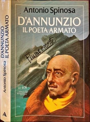 D'Annunzio. Il poeta armato.
