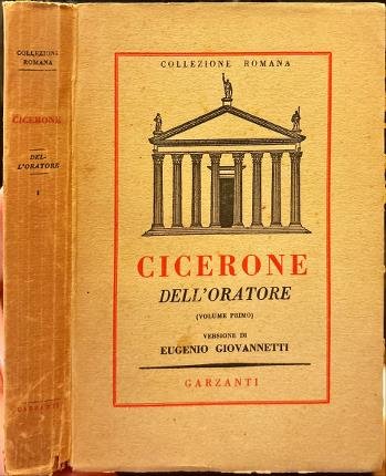 Dell'oratore. Volume primo. Versione di Eugenio Giovannetti.