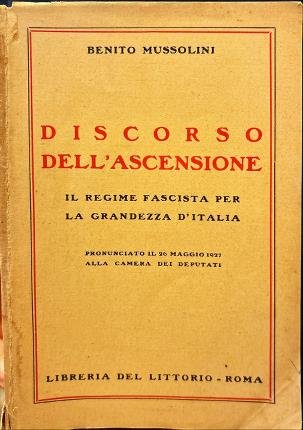 Discorso dell'ascensiona. Il regime fascista per la grandezza d'Italia.