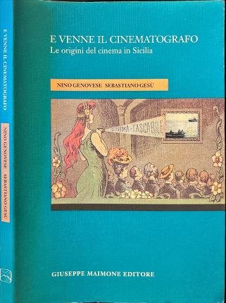 E venne il cinematografo. Le origini del cinema in Sicilia.