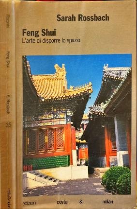 Feng Shui. L' arte di disporre lo spazio.