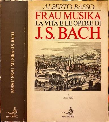 Frau Musika. La vita e le opere di J. S. …
