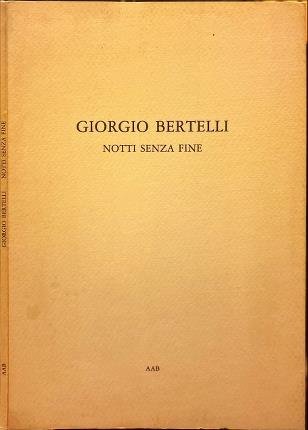Giorgio Bertelli. Notti senza fine.