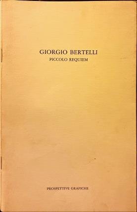 Giorgio Bertelli. Piccolo Requiem.
