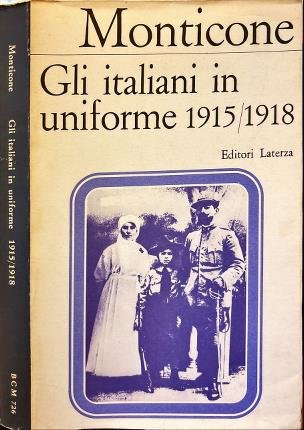 Gli italiani in uniforme 1915/1918.