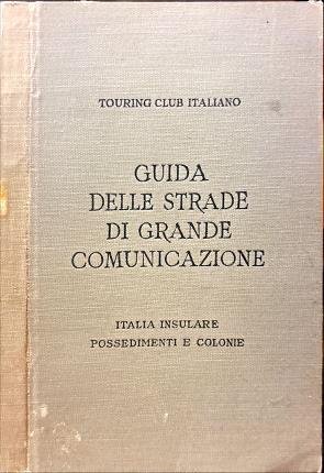 Guida itineraria delle strade di grande comunicazione e di particolare …