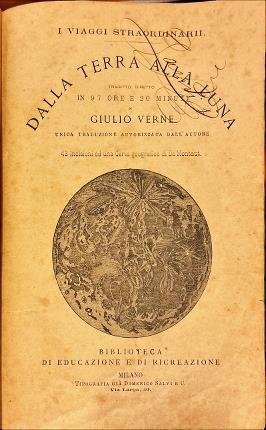 I - Dalla terra alla luna. II - Intorno alla …