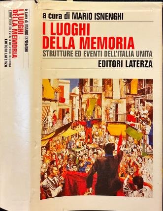 I luoghi della memoria. Strutture ed eventi dell'Italia unita.