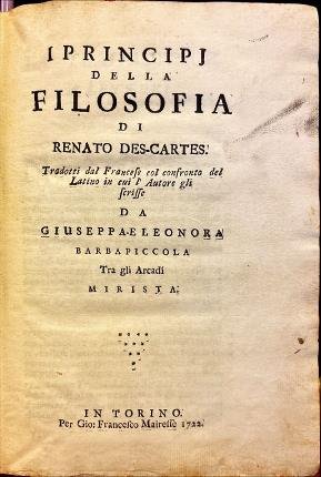 I principi della filosofia di Renato Des-Cartes. Tradotti dal Francese …