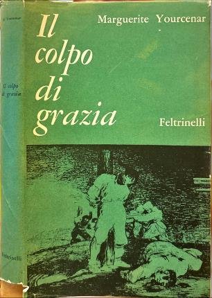 Il colpo di grazia e Alexis o il trattato della …