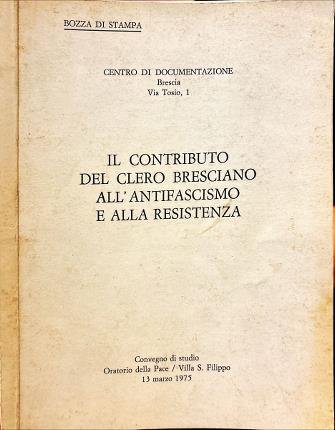 Il contributo del clero bresciano all'antifascismo e alla resistenza. Bozza …