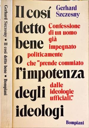 Il così detto bene o l'impotenza degli ideologi.