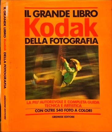 Il grande libro Kodak della fotografia.