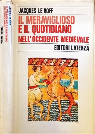 Il meraviglioso e il quotidiano nell’Occidente medievale.