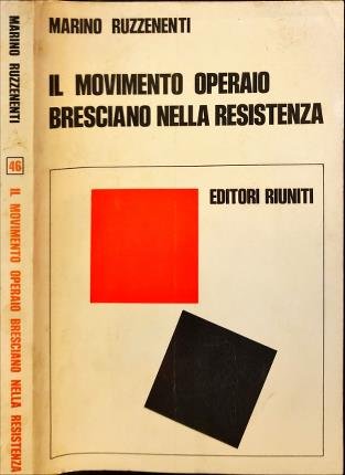 Il movimento operaio bresciano nella resistenza.