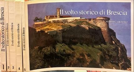 Il volto storico di Brescia. Cinque volumi.