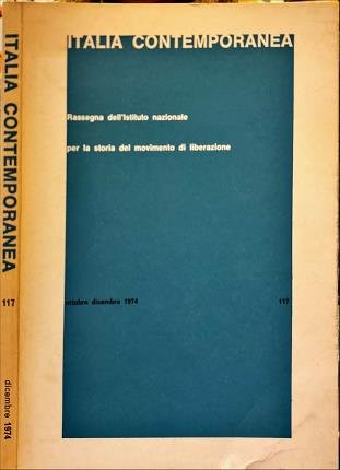 Italia contemporanea. Ottobre dicembre 1974. n. 117.