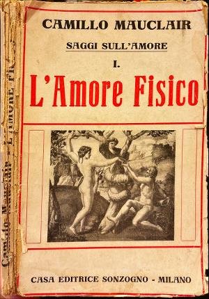 L'Amore Fisico. Saggi sull'amore I.