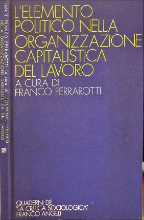 L' elemento politico nell' organizzazione capitalistica del lavoro.