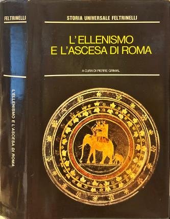 L'Ellenismo e l'ascesa di Roma. Il mondo mediterraneo nell'antichità II.