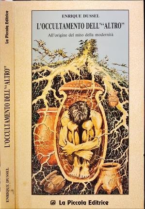 Loccultamento dellaltro. Allorigine del mito della modernità.