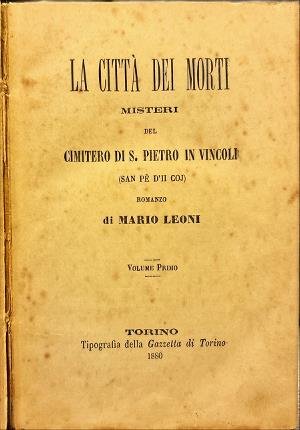 La città dei morti. Misteri del Cimitero di S. Pietro …