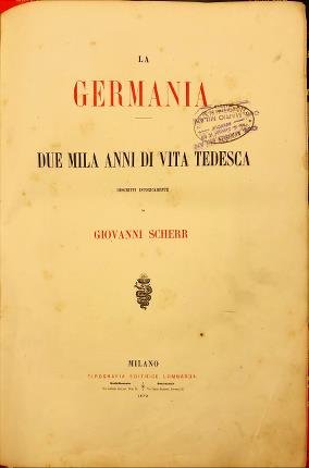 La Germania. Due mila anni di vita tedesca.