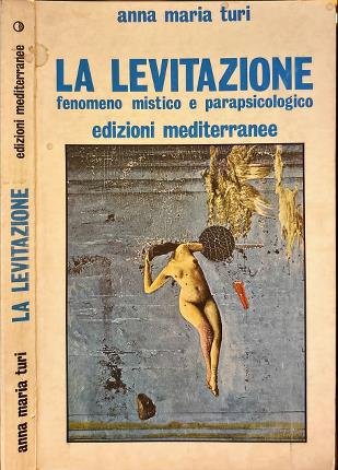 La levitazione fenomeno mistico e parapsicologico.