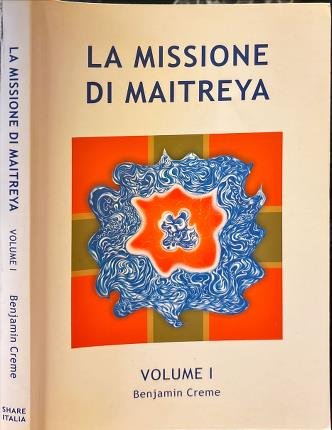 La missione di Maitreya. Volume I.