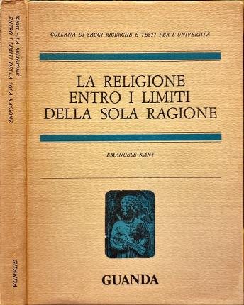 La religione entro i limiti della sola ragione.
