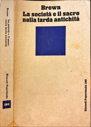 La società e il sacro nella tarda antichità.