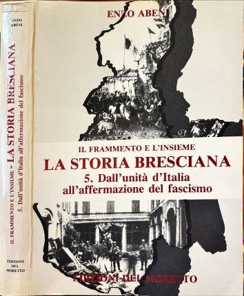 La storia bresciana. 5. Dall'unità d'Italia all'affermazione del fascismo.