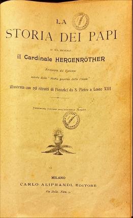 La storia dei Papi di sua eminenza il Cardinale Hergenrother.