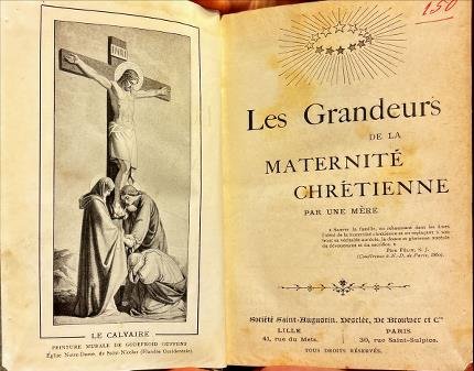 Les Grandeurs de la maternité chrétienne par une mère.