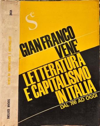 Letteratura e capitalismo in Italia dal '700 ad oggi.