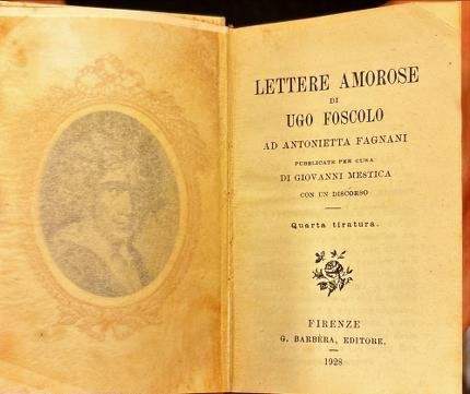 Lettere amorose di Ugo Foscolo ad Antonietta Fagnani.