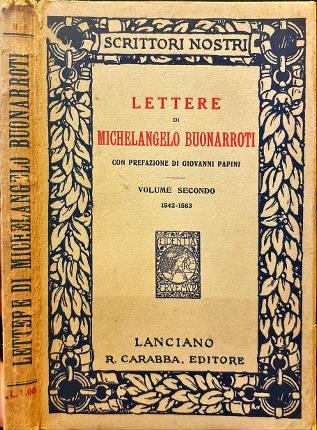 Lettere di Michelangelo Buonarroti. Volume secondo 1542-1563.