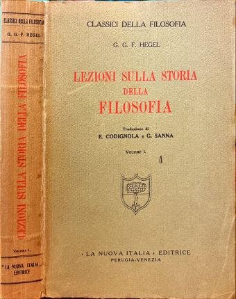 Lezioni sulla storia della filosofia. Vol. I. Introduzione. La filosofia orientale. La filosofia greca dalle origini ad Anassagora.