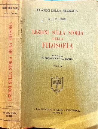 Lezioni sulla storia della filosofia. Vol II. Dai Sofisti agli Scettici.